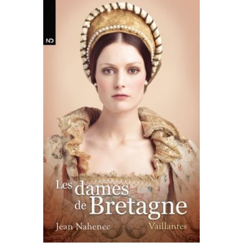 Les dames de Bretagne Vaillantes tome 3 Jean Nahenec